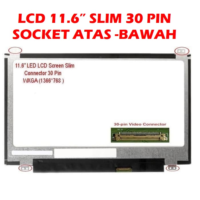 LCD 11.6 SLIM 30 PIN UMUM N116BGE-E32-E42 ATAS BAWAH LED 11.6&quot; 30 PIN