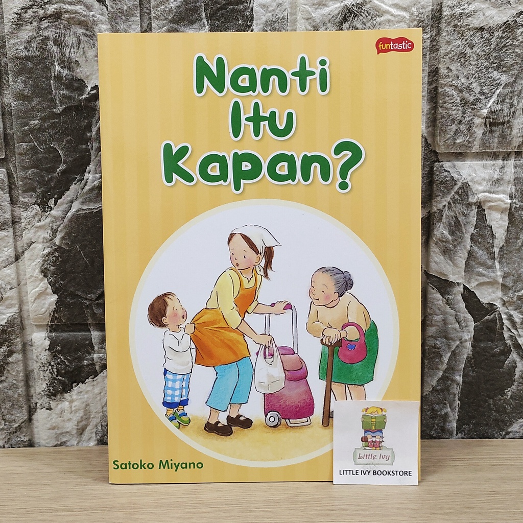 Nanti Itu Kapan by Satoko Miyano. Buku cerita anak BIP Gramedia