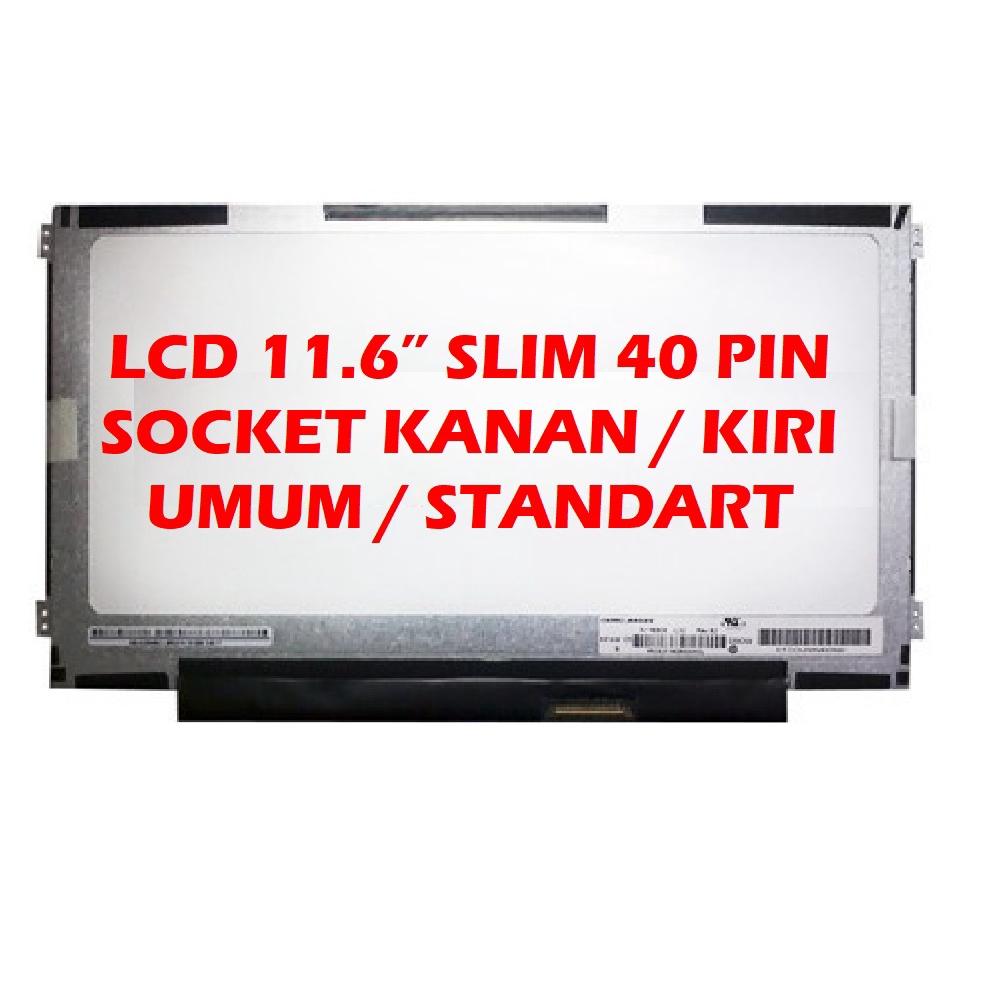 LCD 11.6 SLIM 40 PIN LENOVO IDEAPAD S200 S206 S210 S215 S20-30 LCD 11.6&quot; 40 PIN SOCKET KANAN - KIRI