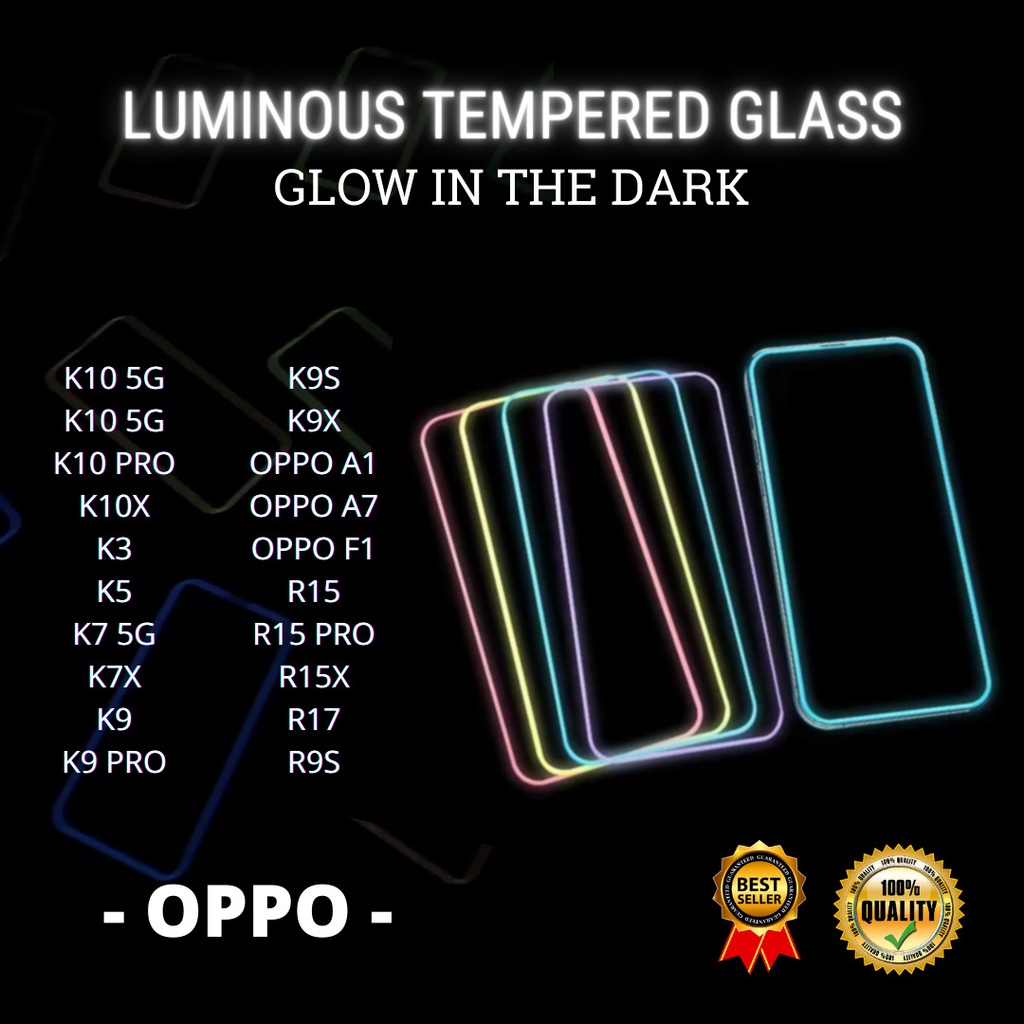 LUMINOUS TEMPERED GLASS OPPO K10 5G-K10 PRO-K10X-K3-K5-K7 5G-K7X-K9-K9 PRO-K9S-K9X-OPPO A1-OPPO A7-OPPO F1-R15-R15 PRO-R15X-R17-R9S (HOKKY ACC)