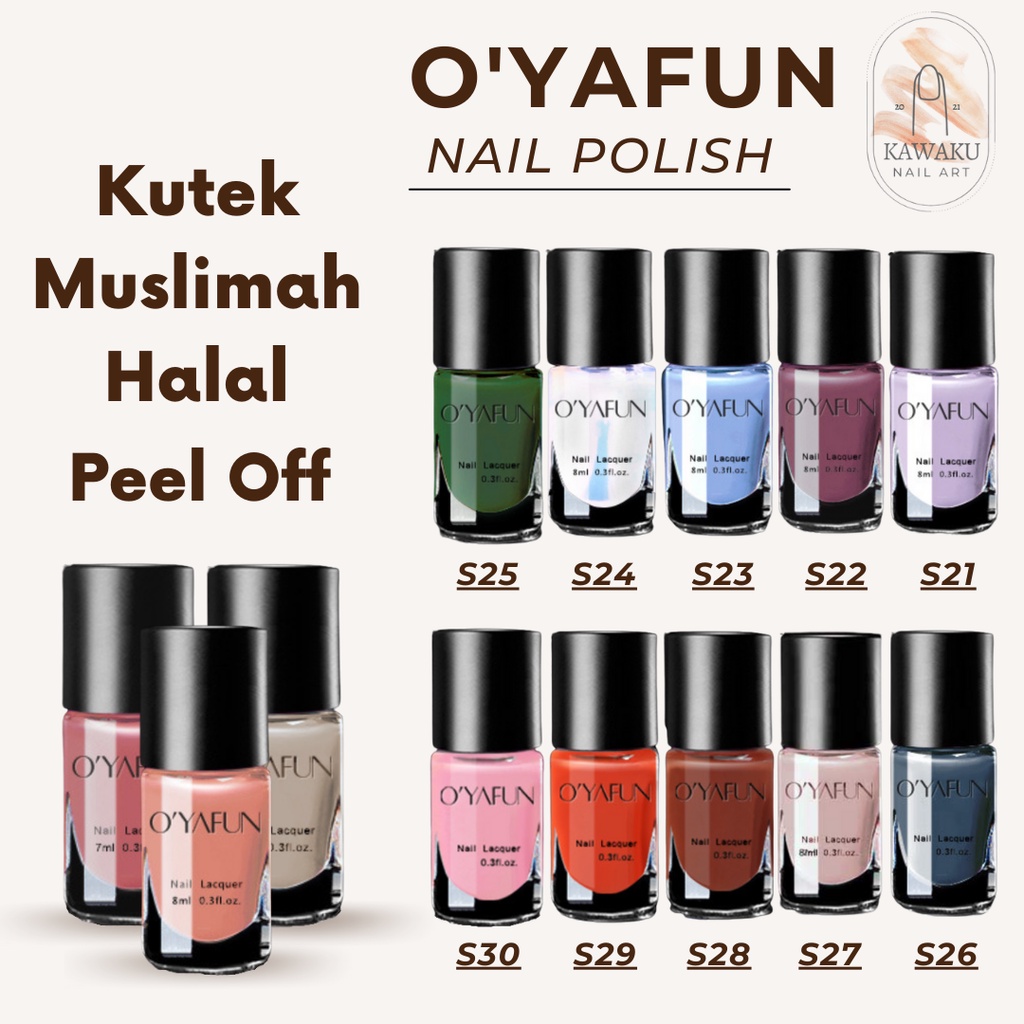 OYAFUN NAIL POLISH / Kutek Peel Off Water Base / Cat kuku Halal / warna S21-S40