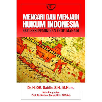 Buku Mencari dan Menjadi Hukum Indonesia (Refleksi Pemikiran Prof. Mahadi) by Saidin