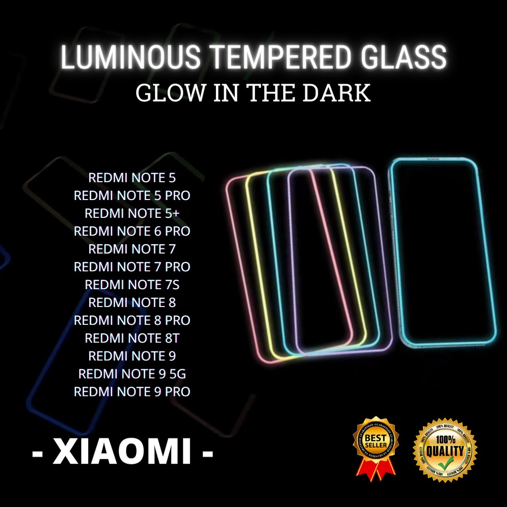 TEMPERED GLASS LUMINOUS GLOW IN DARK GOOD QUALITY  &lt;READY BANYAK TIPE HP&gt; REDMI NOTE 5-NOTE 5 PRO-NOTE 5+-NOTE 6 PRO-NOTE 7-NOTE 7 PRO-NOTE 7S-NOTE 8-NOTE 8 PRO-NOTE 8T-NOTE 9-NOTE 9 5G-NOTE 9 PRO