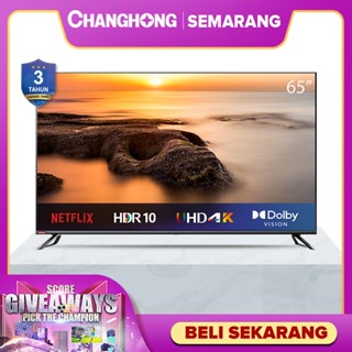 Changhong Semarang TV LED 65Inch 4K UHD Android 9.0 Smart TV Tipe U65H7A