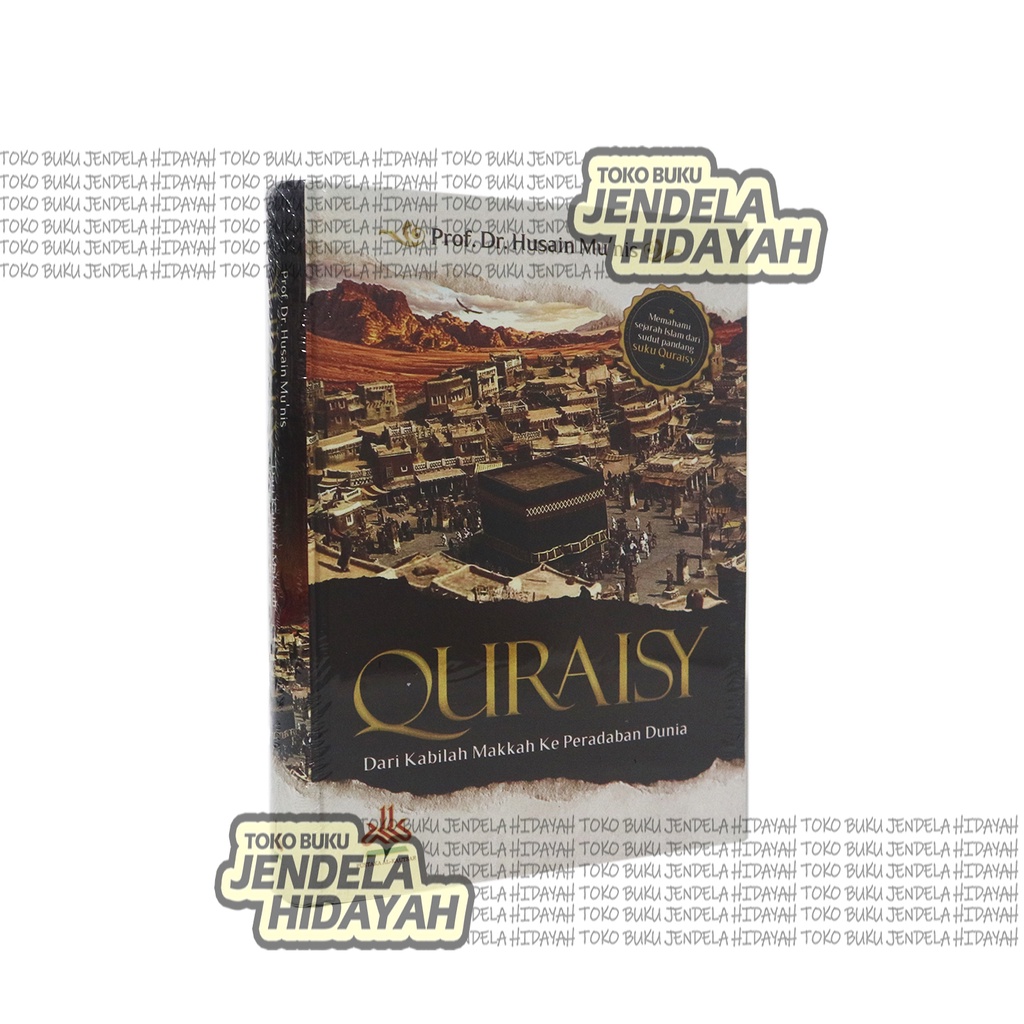 

QURAISY Dari Kabilah Makkah Ke Peradaban Dunia Memahami Sejarah Islam dari Sudut Pandang Suku Quraisy - Pustaka Al-Kautsar - Jendela Hidayah