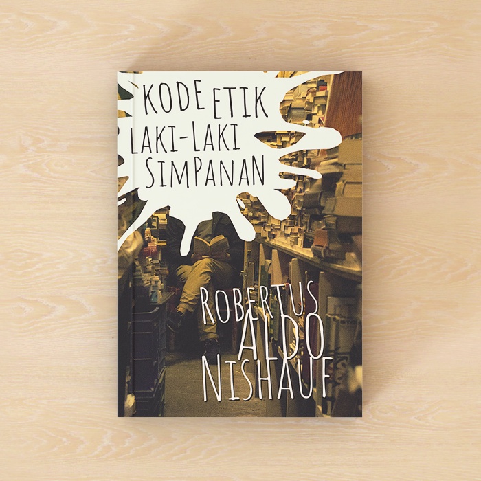 Kode Etik Laki-Laki Simpanan - Robertus Aldo Nishauf