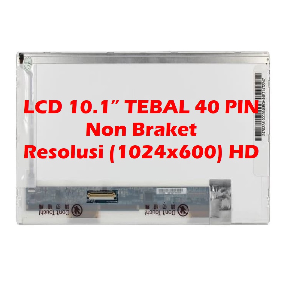 LCD 10.1 TEBAL 40 PIN TOSHIBA NB200 NB205 NB250 NB255 NB300 NB305 NB500 NB520 DLL LED 10.1” 40 PIN TEBAL TIPE UMUM GARANSI 1 BULAN REPLACE NON HUMAN ERROR