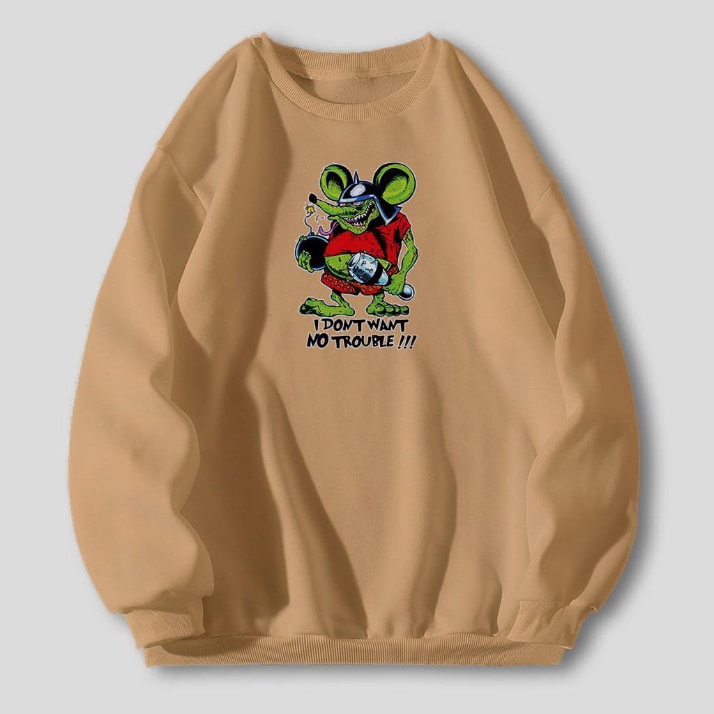 SWEATER OVERSIZE I DONT WANT NO TROUBLE FIT TO XL ONE SIZE FIT TO XL / SWEATER PRIA TEBAL