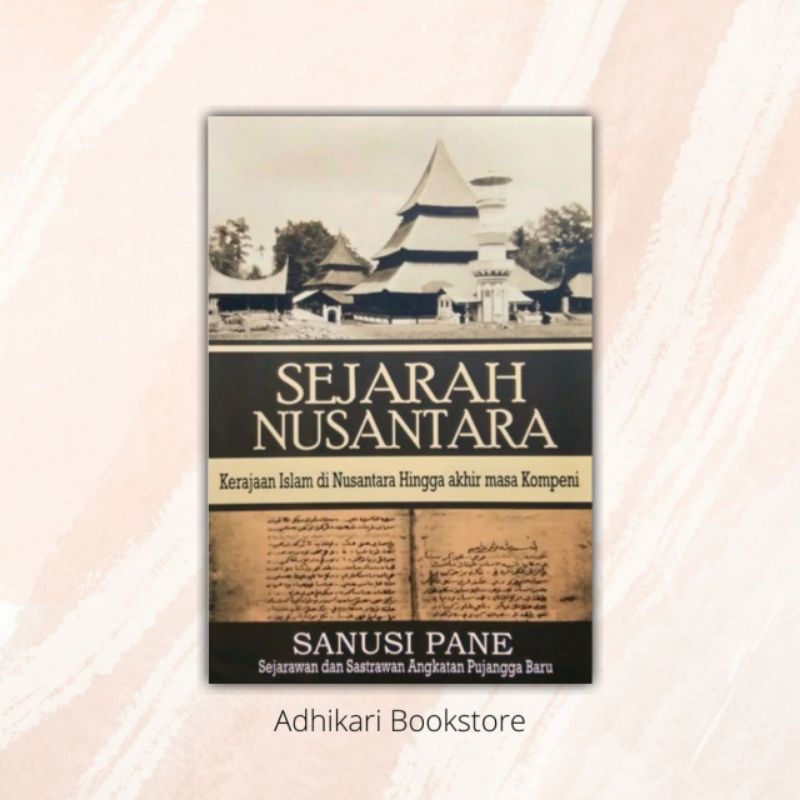 Buku Sejarah Nusantara ; Kerajaan Islam di Nusantara hingga Akhir Masa Kompeni - Sanusi Pane
