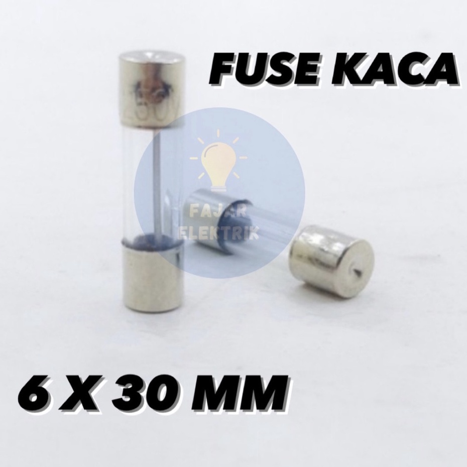 FUSE KACA KECIL/ FUSE SEKRING KACA KECIL 6 X 30 MM