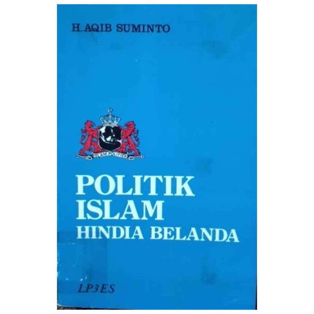 Politik Islam Hindia Belanda - Aqib Suminto - NR