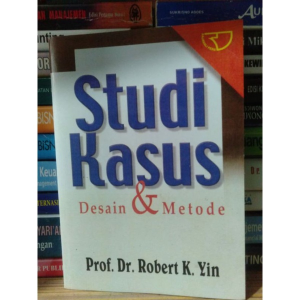 

Studi Kasus Desain & Metode By Prof. Dr. Robert K. Yin