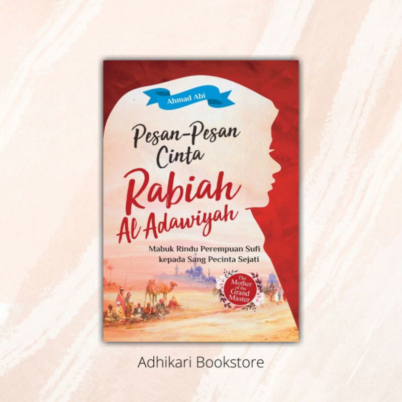 PESAN-PESAN CINTA RABIAH AL-ADAWIYAH - Mabuk Rindu Perempuan Sufi kepada Sang Pecinta Sejati