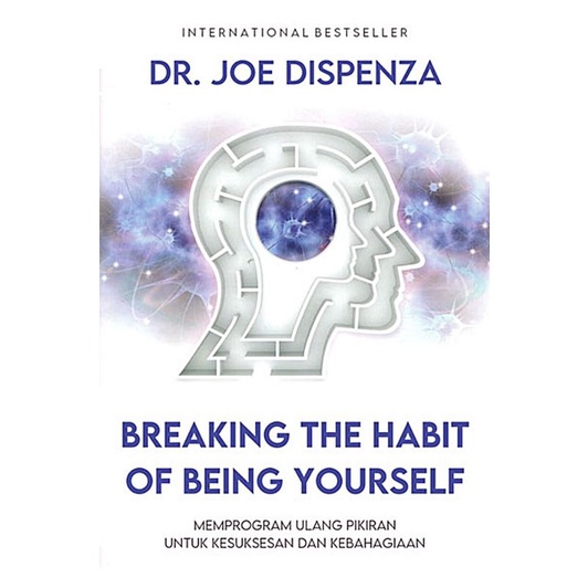 BUKU BREAKING THE HABIT OF BEING YOURSELF PENULIS DR JOE DISPENZA