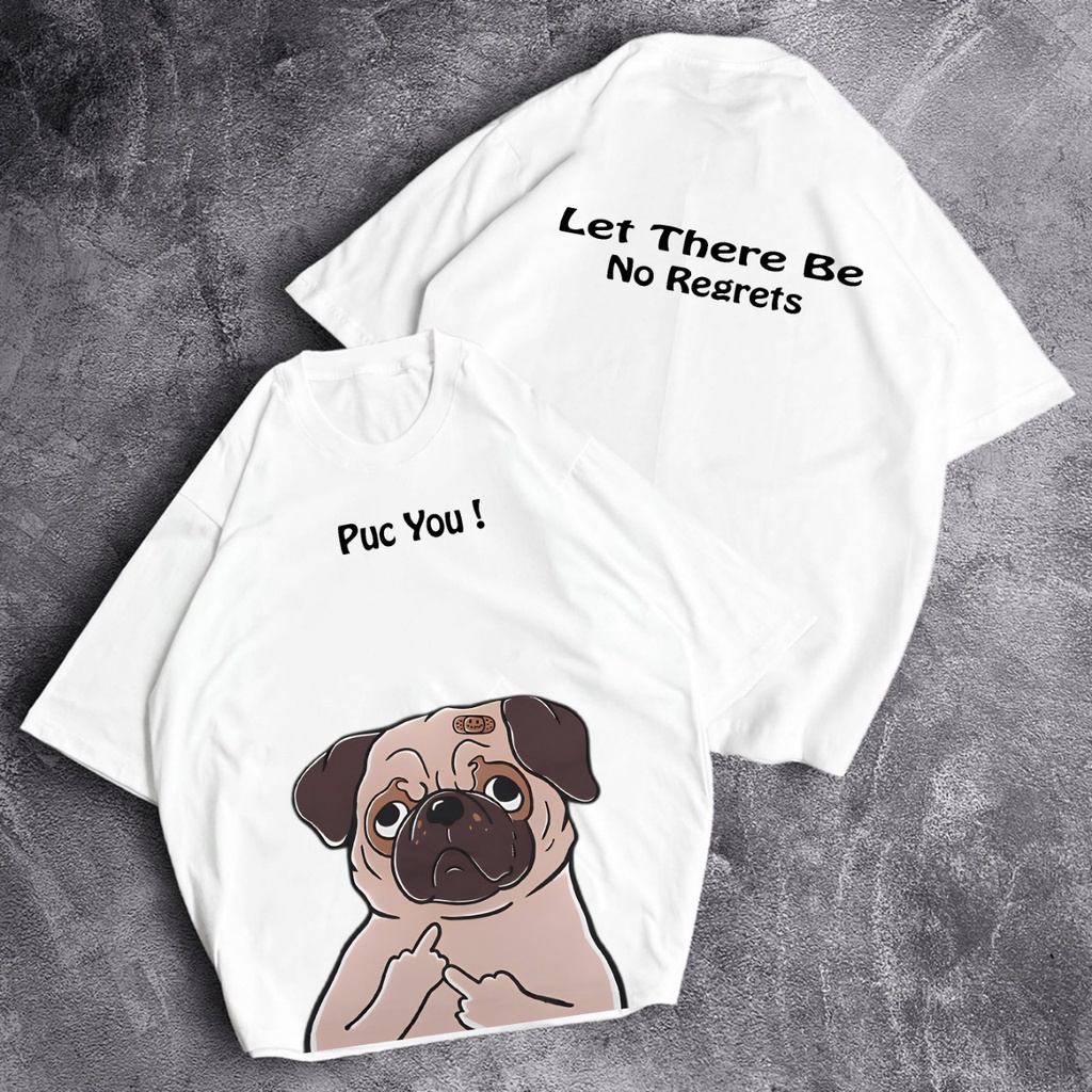 GSC - Kaos Oversize Pug You Let There Be No Regrets / Kaos Oversize Bahan Cotton Combed 24s