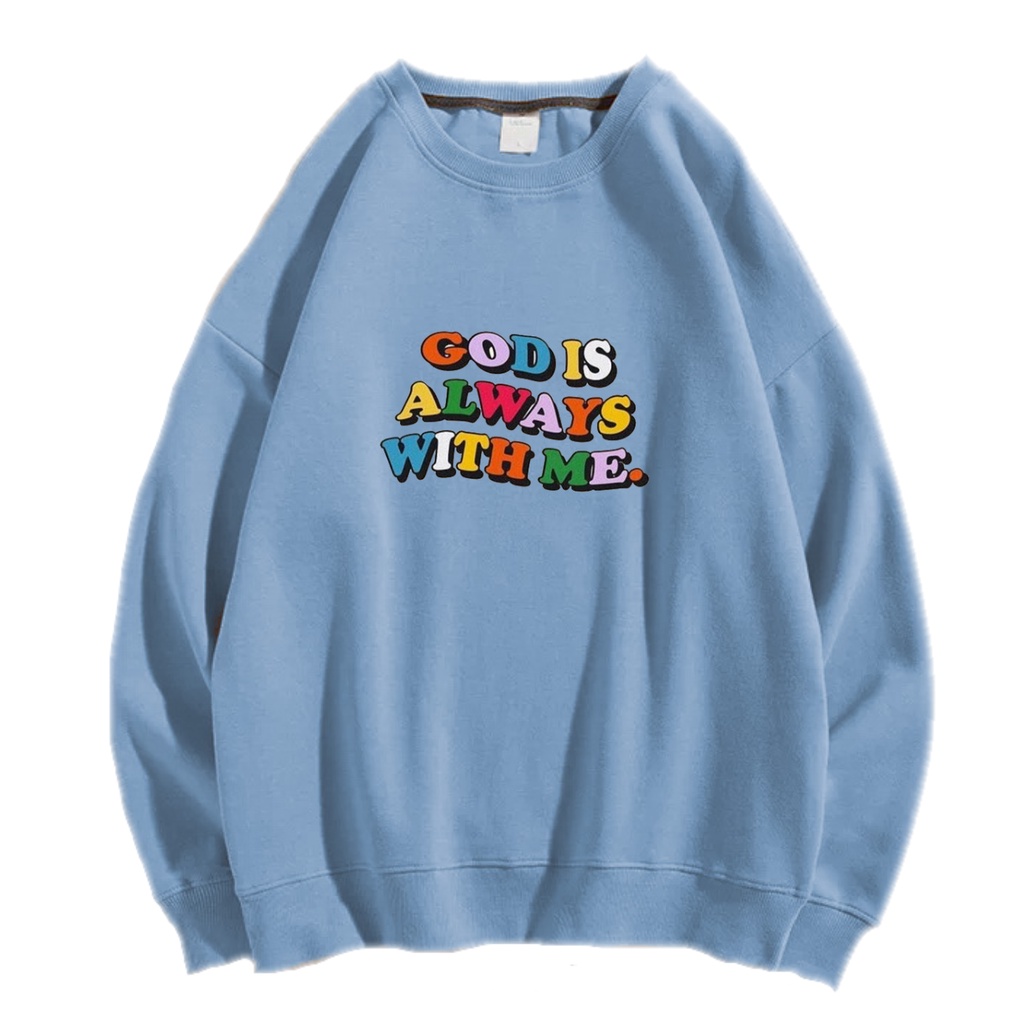 GOD IS ALWAY WITH ME SWEATER SWITER CREWNECK PRIA WANITA OVERSIZE Size M-XXL ANAIRA