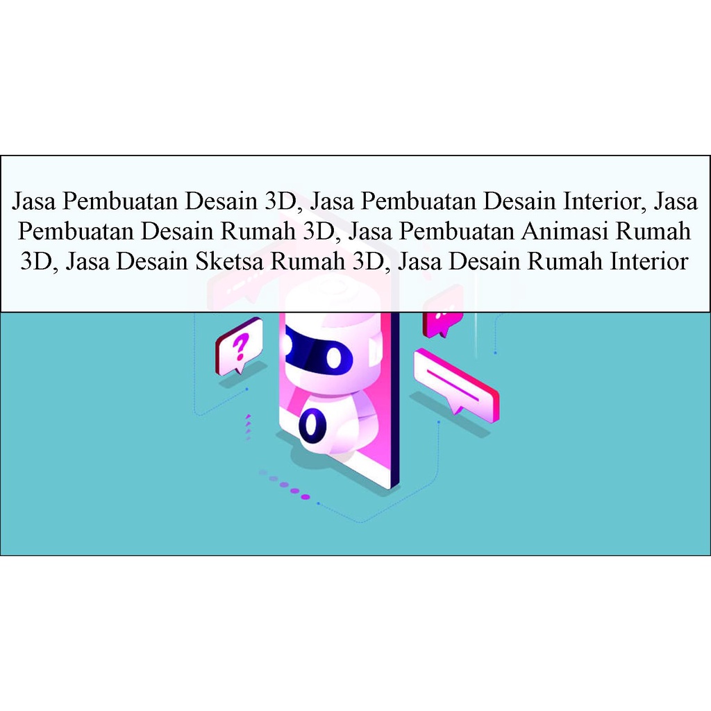 Jasa Pembuatan Desain 3D, Jasa Pembuatan Desain Interior, Jasa Pembuatan Desain Rumah 3D, Jasa Pembu