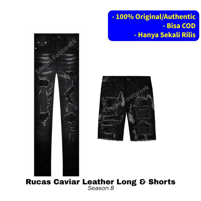 [ORIGINAL LIMITED EDITION] Rucas Season 8 CAVIAR LEATHER LONG / SHORT  - Original 100% celana jeans 