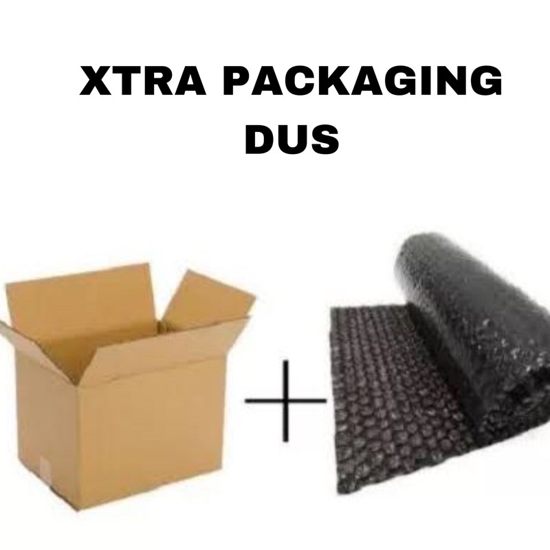 PACKAGING TAMBAHAN DUS + BUBBLE WRAP/ XTRA DUS/ XTRA BUBBLE