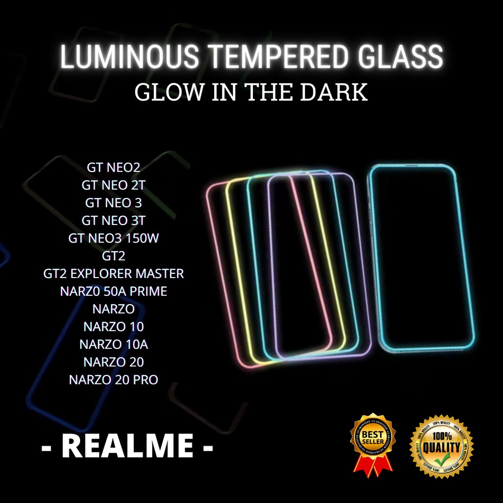 TEMPERED GLASS LUMINOUS GLOW IN THE DARK - REALME GT NEO2-GT NEO 2T-GT NEO 3-GT NEO 3T-GT NEO3 150W-GT2-GT2 EXPLORER MASTER-NARZ0 50A PRIME-NARZO-NARZO-10-NARZO 10A-NARZO 20-NARZO 20 PRO