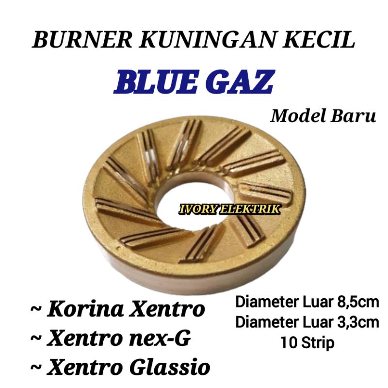 BURNER KUNINGAN KECIL KOMPOR GAS BLUE GAZ KORINA XENTRO NEX-G MODEL BARU