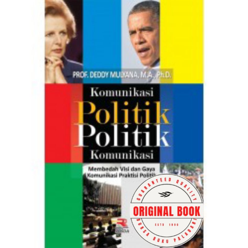 Komunikasi Politik Politik Komunikasi (Membedah Visi dan Gaya Komunikasi Praktisi Politik)
