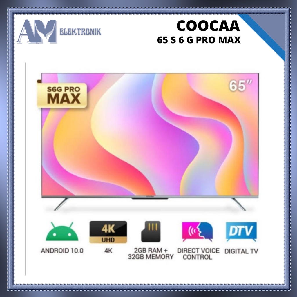 TV LED COOCAA 65 S 6 G PRO MAX / 65 INCH ANDROID UHD 4 K DIGITAL