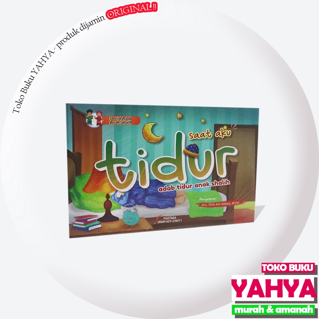 

Saat Aku Tidur - adab tidur anak sholih - Pustaka Imam Asy-Syafi'i