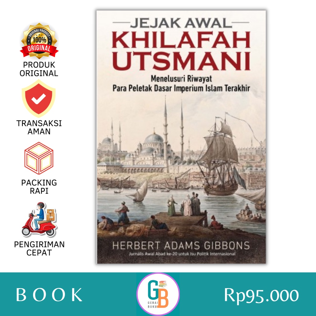 Jejak Awal Khilafah Utsmani - Para Peletak Dasar Imperium Islam Terakhir (Buku Original)