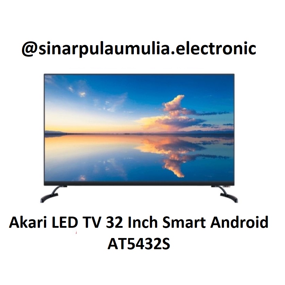 Akari LED TV 32 Inch Smart Android - AT 5432 S / AT5432S / AT 5432S