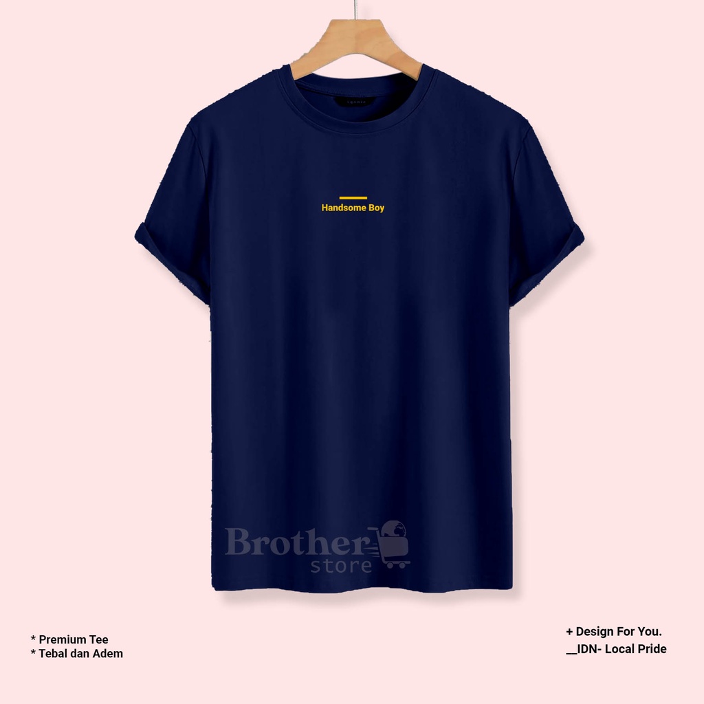 BROTHER STORE - Kaos Distro Pria - KAOS COWOK CEWEK - Kaos Kata Kata - Articel Handsome Boy Premium