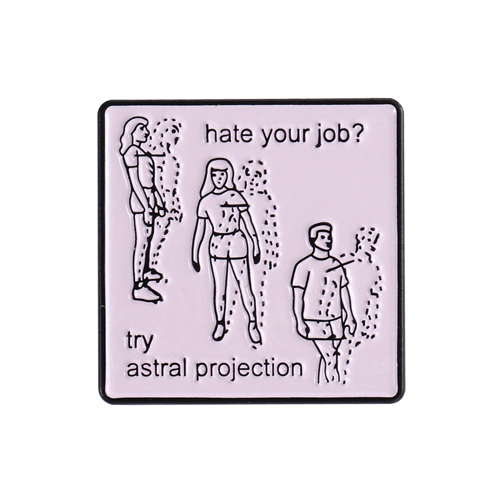 Action Figure Hate Your Job Bros Pin Enamel Desain Try Astral Proyeksi Pasang Ransel / Topi / Pakaian