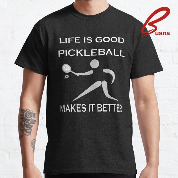 Kaos Baju Pria Wanita Life is good, pickleball makes it better | funny pickleball 182