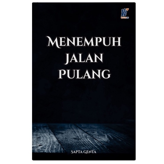Menempuh Jalan Pulang, Penulis : Sapta Genta