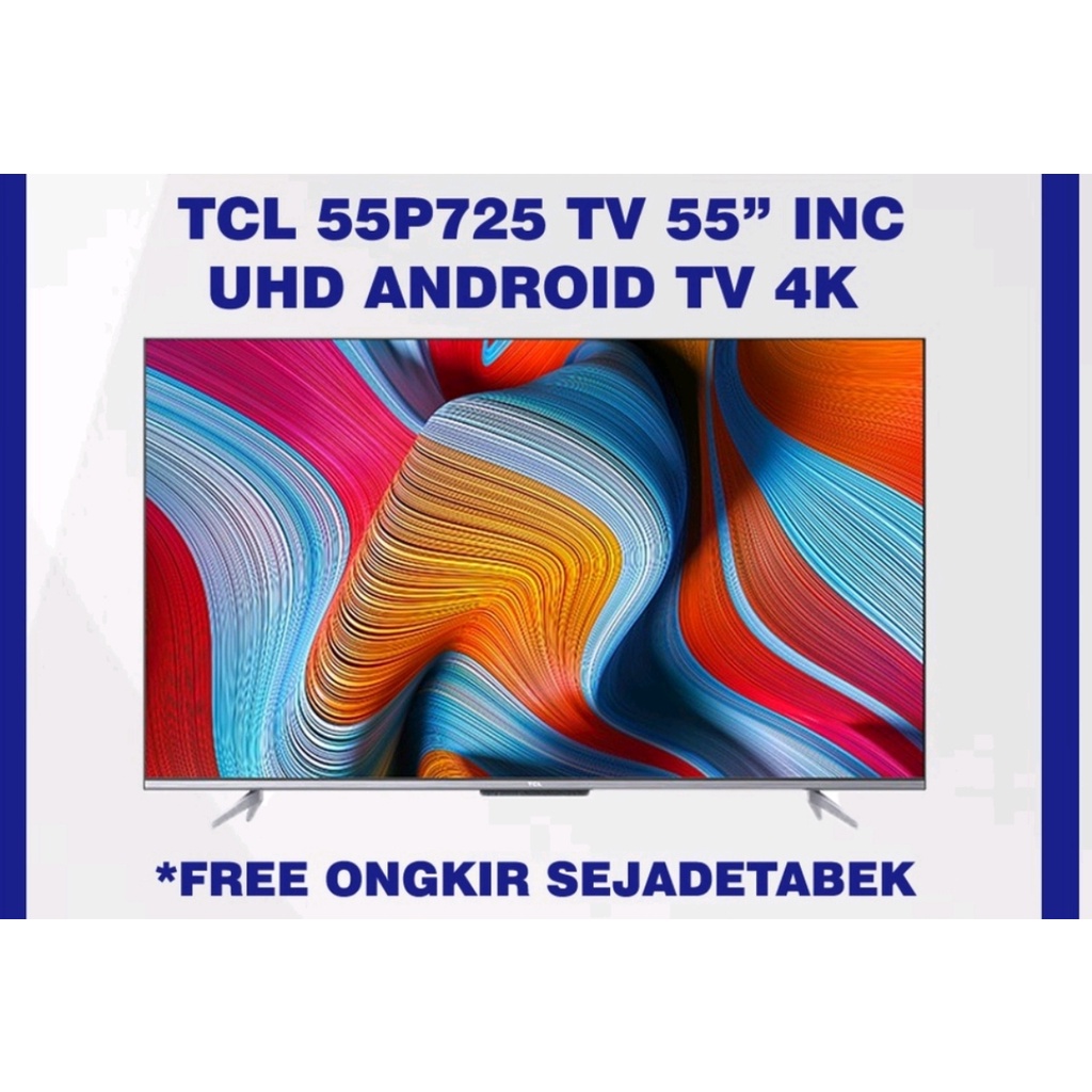 TV LED TV TCL UHD 4K ANDROID P725 SERIES 55 INCH TYPE 55 P 725