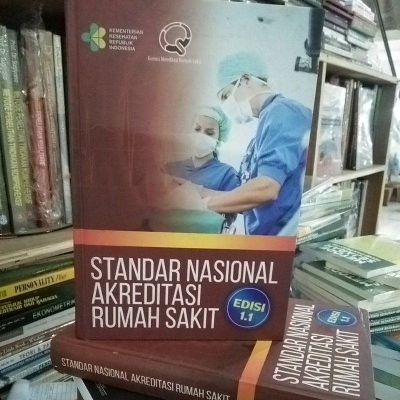 BUKU STANDAR NASIONAL AKREDITASI RUMAH SAKIT EDISI 1.1 - BUKU SNARS 1.1 [ORIGINAL]