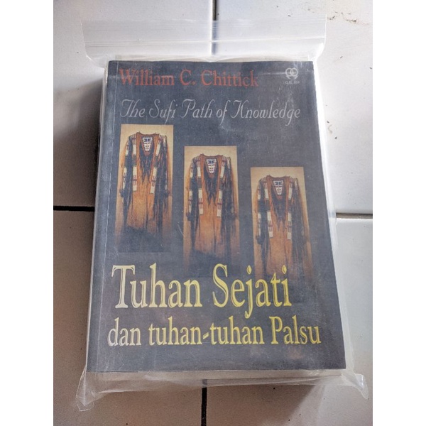 Tuhan Sejati Dan Tuhan Tuhan Palsu - William C Chittick Original