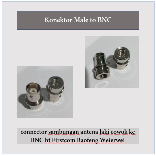 Konektor Male to BNC Jual connector sambungan dari antena laki cowok ke BNC ht Firstcom Baofeng Weie