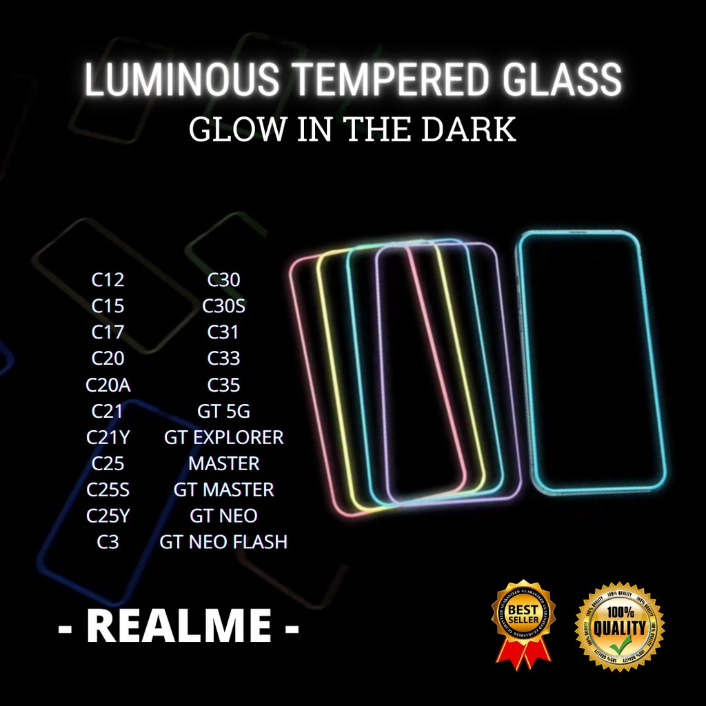 TEMPERED GLASS LUMINOUS GLOW IN THE DARK - REALME C12-C15-C17-C20-C20A-C21-C21Y-C25-C25S-C25Y-C3-C30-C30S-C31-C33-C35-GT 5G-GT EXPLORER MASTER-GT MASTER-GT NEO-GT NEO FLASH