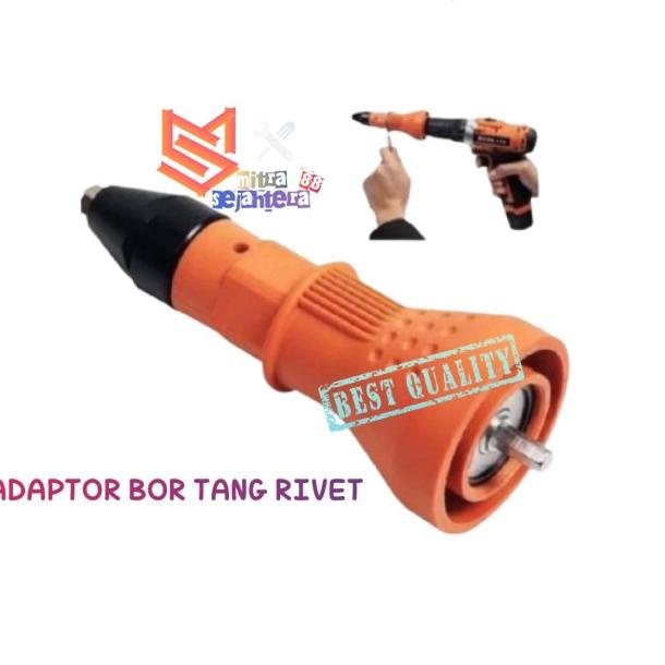 ADAPTER TANG RIVET MESIN BOR / RIVET GUN ELEKTRIK / ADAPTER KAPUSI