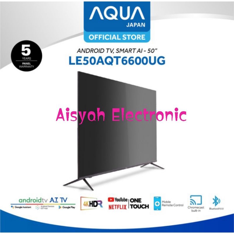 ANDROID SMART TV AQUA 50 INCH UHD 4K GARANSI 5 TAHUN (50AQT6600/50AQT6700)