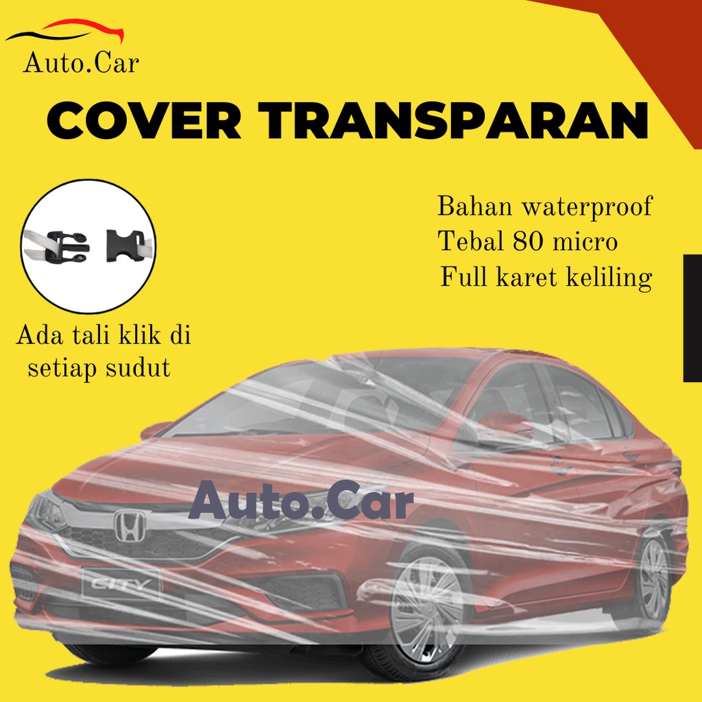 Body Cover Mobil City Sarung Mobil Honda city Transparan/plastik bening city/sedan city waterproof/city anti air/city z/city lama/new city/all new city/city hatchback/city hatchback plastik/vios/vios gen 1/vios gen 2/vios gen 3/vios limo/mazda/mazda 2/hrv