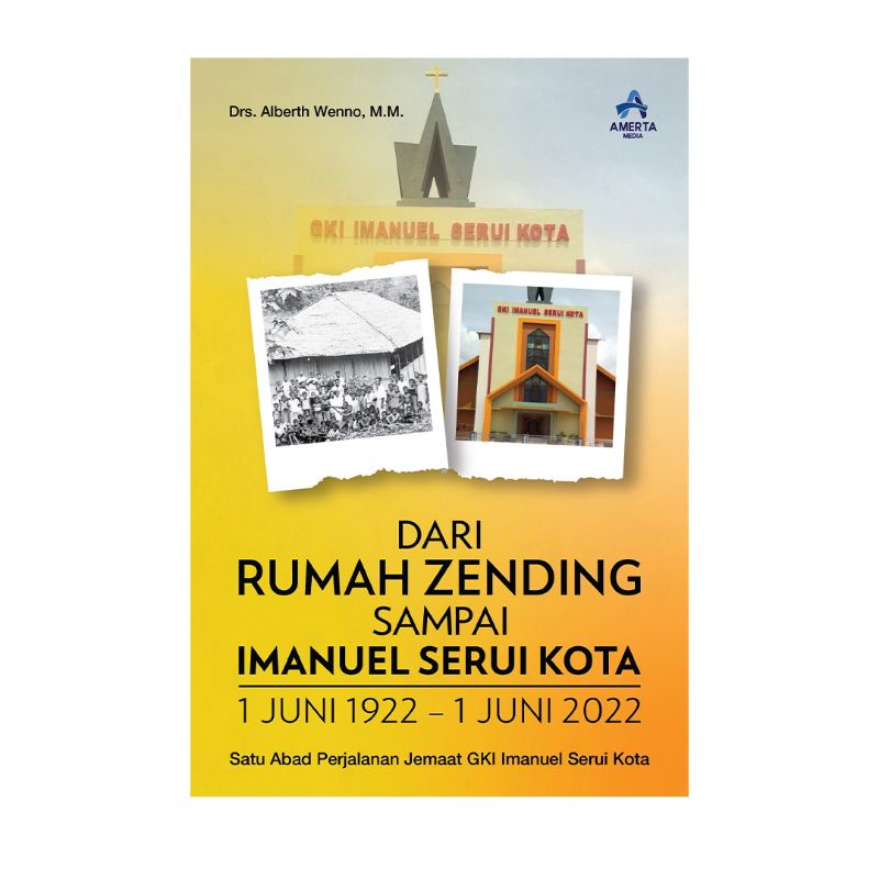 Buku DARI RUMAH ZENDING SAMPAI IMANUEL SERUI KOTA 1 JUNI 1922-1 JUNI 2022