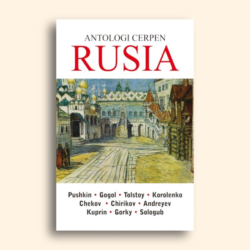 Antologi Cerpen Rusia Pushkin Gogol Tolstoy Korolenko Chekov Chirikov Andreyev Kuprin Gorky Sologub