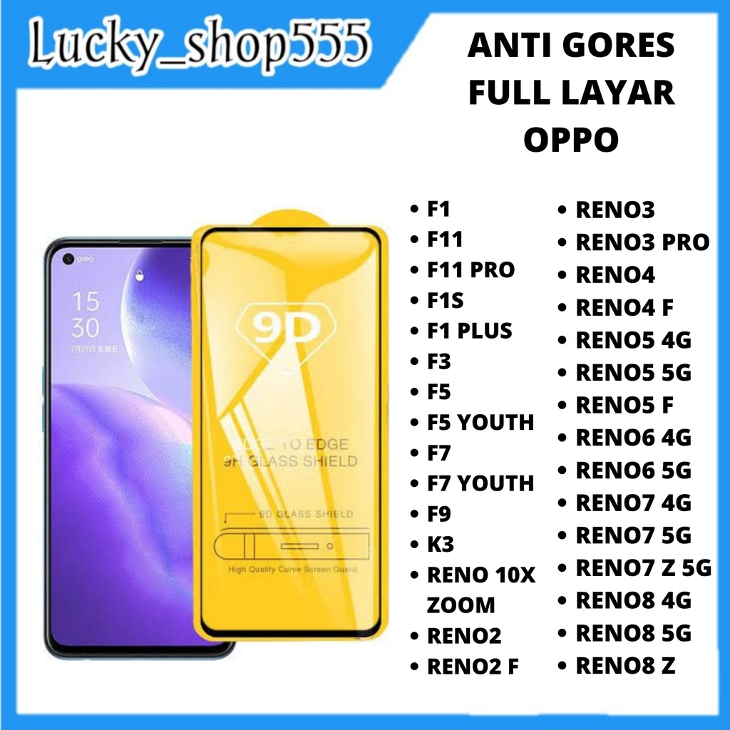 TEMPERED GLASS OPPO F1 PLUS F11 F3 F11 PRO F7 F9 K3 RENO 10X ZOOM RENO2 RENO2 F RENO3 RENO3 PRO RENO4 RENO4 F RENO5 4G RENO5 5G RENO5 F RENO6 4G RENO6 5G RENO7 RENO7 Z 5G RENO8 RENO8 T RENO8 Z ANTI GORES KACA FULL LAYAR COVER GLUE OPPO