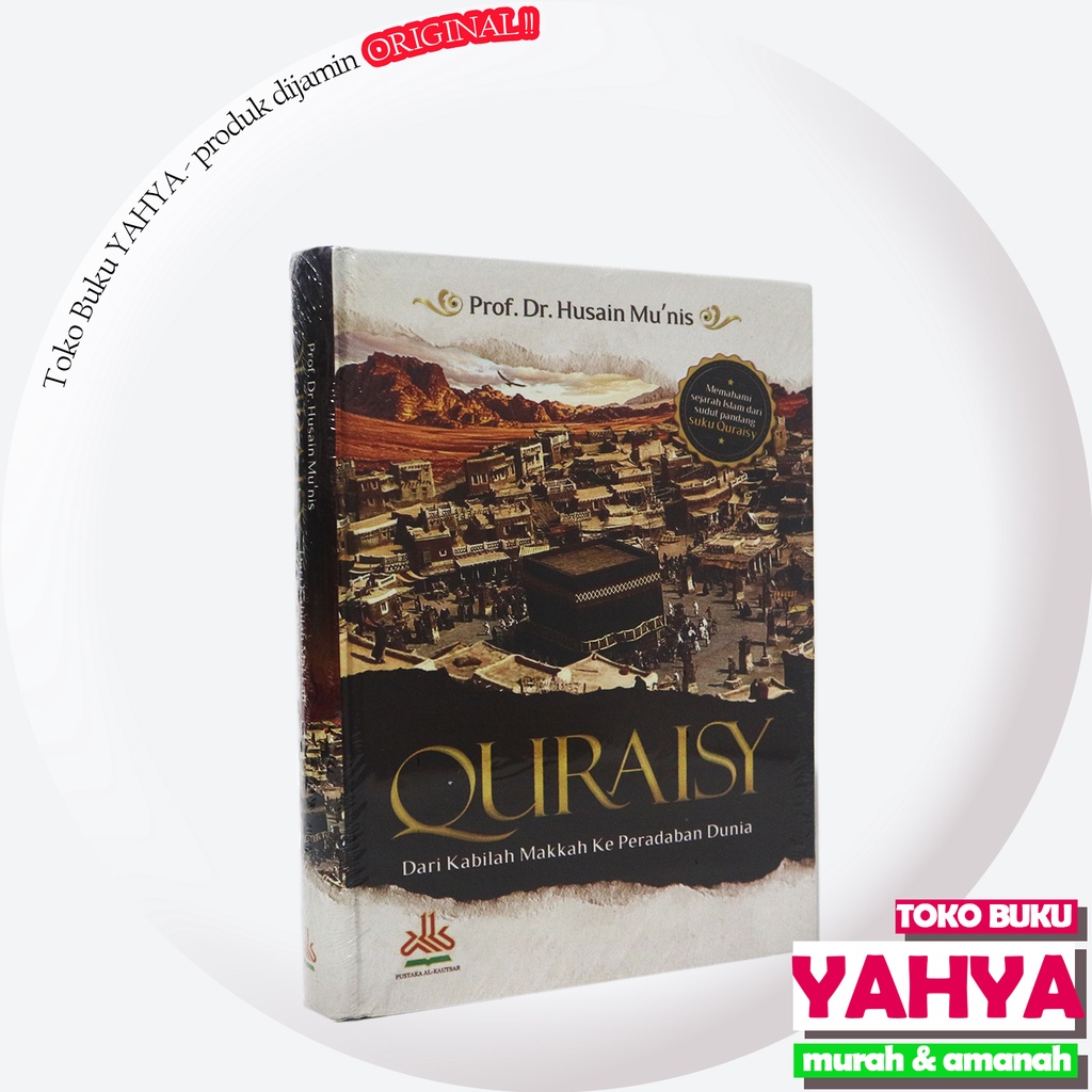 

QURAISY Dari Kabilah Makkah Ke Peradaban Dunia Memahami Sejarah Islam dari Sudut Pandang Suku Quraisy - Pustaka Al-Kautsar - Toko Buku Yahya