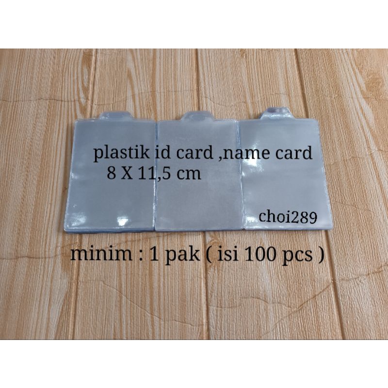 

plastik ID card , plastik name teg ,plastik name card ,sampul plastik pelindung kartu anggota, ukuran 8 X 11,5cm