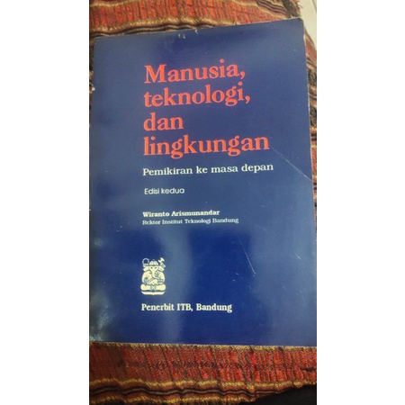 Manusia, teknologi dan lingkungan. Wiranto Arismunandar