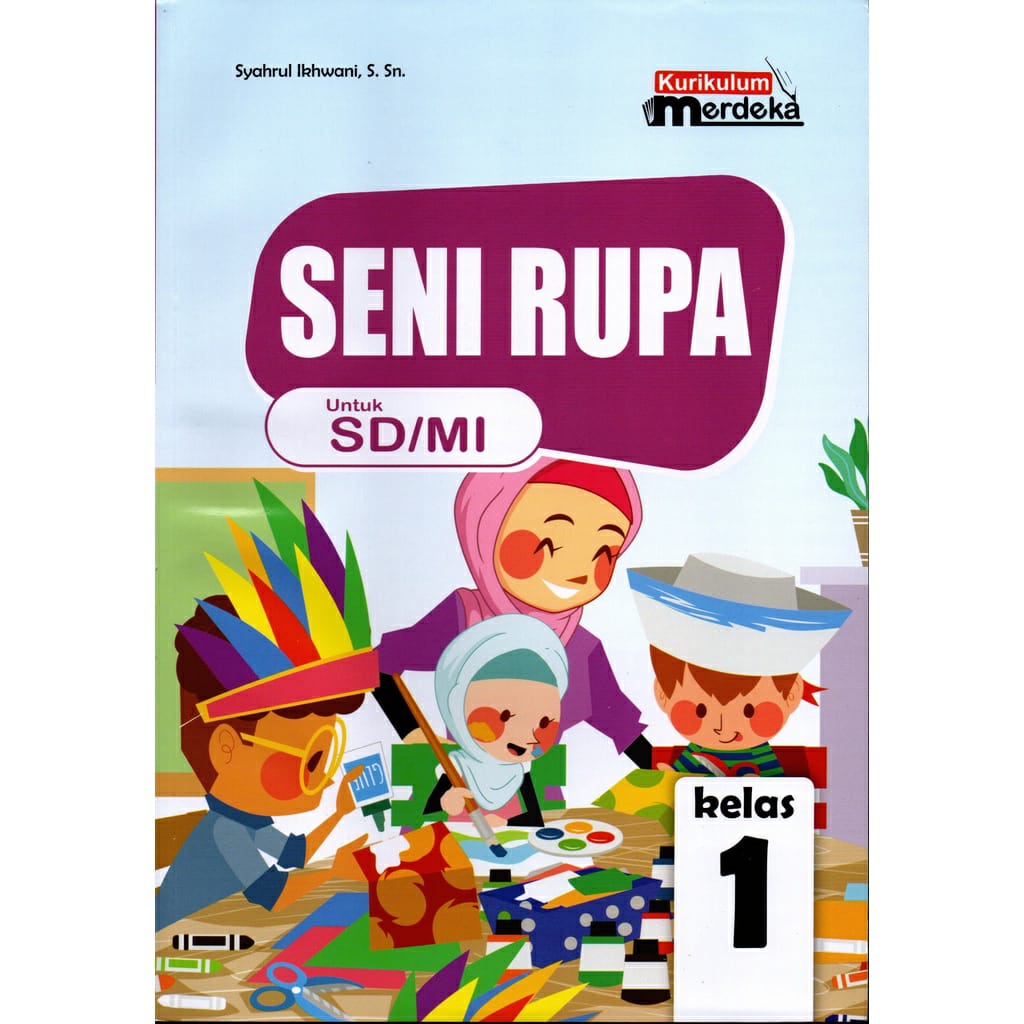 BUKU SENI RUPA KELAS 1 SD/MI KURIKULUM MERDEKA WAHANA KARYA