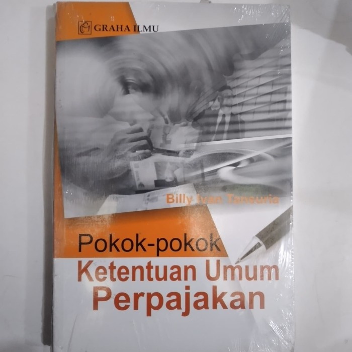 

POKOK POKOK KETENTUAN UMUM PERPAJAKAN BILLY IVAN TANSURIA BUKU ORI